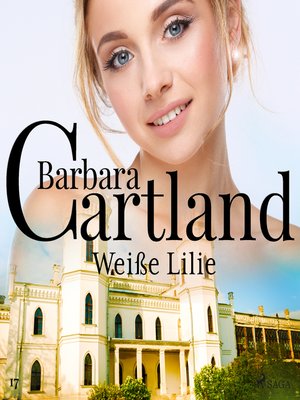 cover image of Weiße Lilie (Die zeitlose Romansammlung von Barbara Cartland 17)